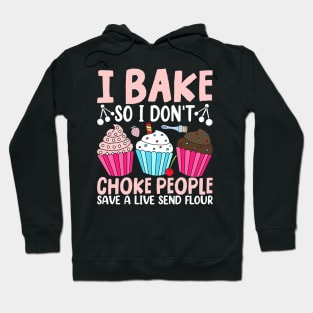 I Bake So I Don't Choke People Save A Live Send Flour Hoodie